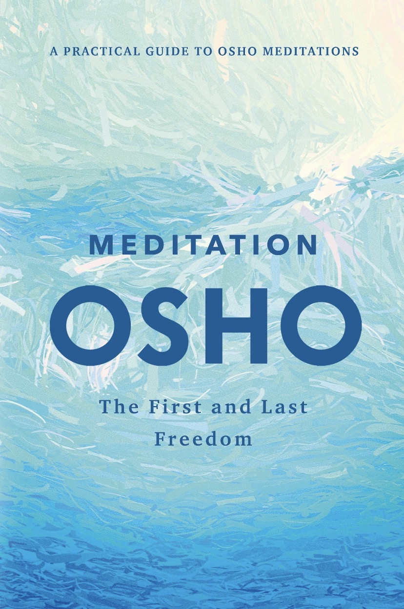 Meditação: A Primeira e Última Liberdade — Osho